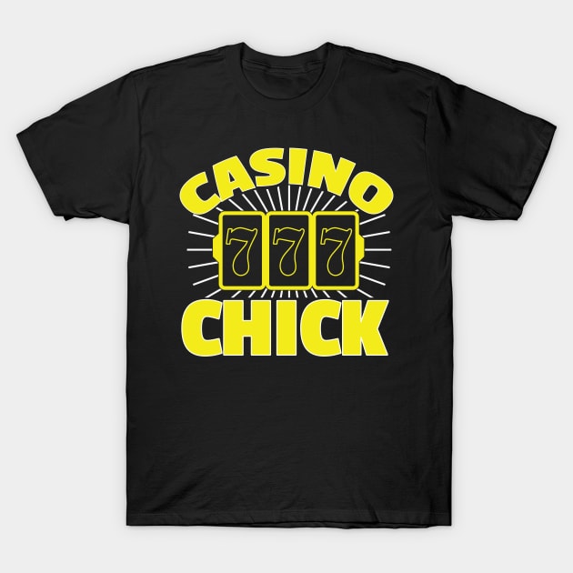 Awesome Casino Chick 7-7-7 Gambling Girl T-Shirt by theperfectpresents